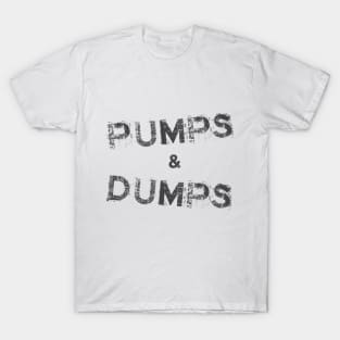 Pumps and Dumps T-Shirt